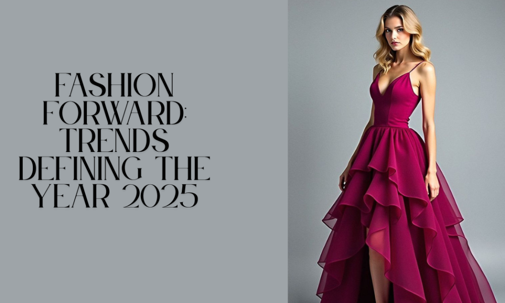 Fashion Forward: Trends Defining the Year 2025